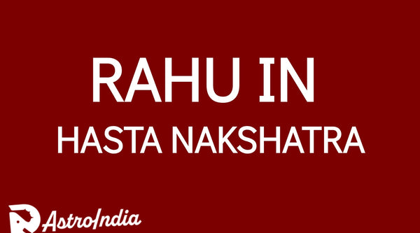 Rahu in Hasta Nakshatra: The Power of Manifestation and Optimism