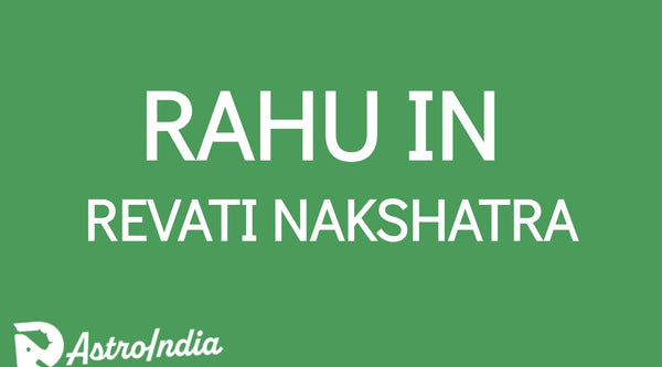 Rahu in Revati Nakshatra: Balancing Selflessness and Self-Interest for Personal and Spiritual Growth
