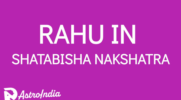 Rahu in Shatabhisha Nakshatra: The Intensity of Extreme Outcomes