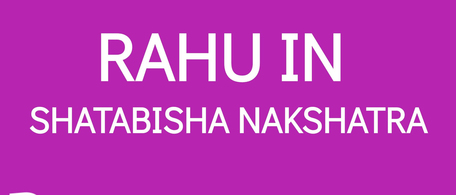 Rahu in Shatabhisha Nakshatra: The Intensity of Extreme Outcomes