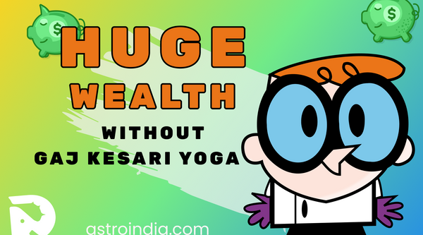 Huge Wealth Without Gaj Kesari Yog: Most Powerful Money Giving Yogas in Astrology