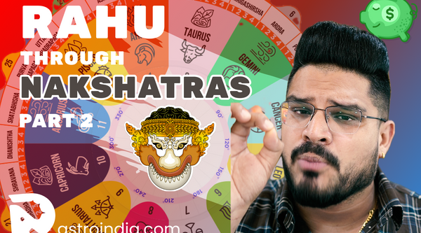 Rahu Through Nakshatras: Part 2 - Detailed Analysis from Magha to Jyeshta Nakshatra